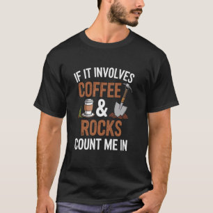 Koffie en stenen tellen mij mee Funny geoloog T-shirt