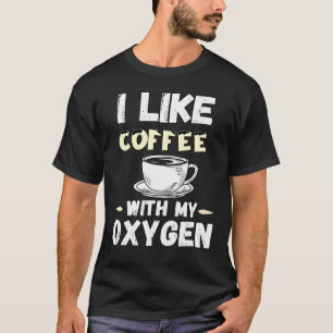 Koffie- en zuurstofcitaten die ik leuk vind aan ko t-shirt