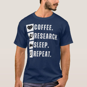 Koffie eten onderzoek slaap herhalen 7 t-shirt