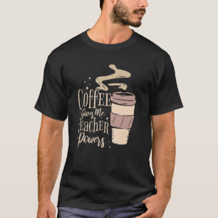 Koffie geeft me leerkrachten, schoolstudenten t-shirt