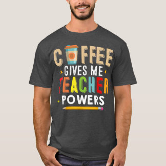 Koffie geeft me leraar bevoegdheden Funny Teacher  T-shirt