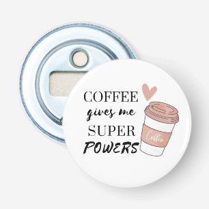 Koffie geeft me superkrachten button flesopener