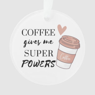 Koffie geeft me superkrachten ornament