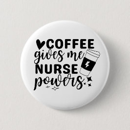 Koffie geeft me verpleegbevoegdheden ronde button 5,7 cm