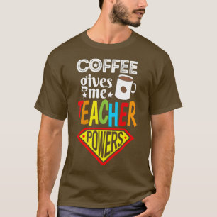 Koffie geeft Power Teacher Coffee Lover Gift T-shirt