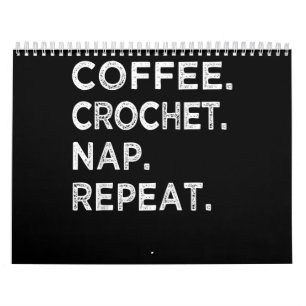 Koffie. Gehakt. Nap. Herhaal. Crochet Lover Kalender