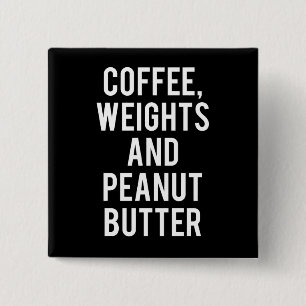 Koffie, gewichten en pindakaas - Funny Novelty Vierkante Button 5,1 Cm