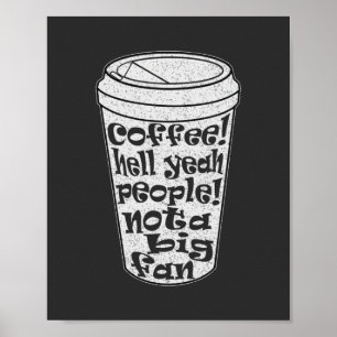 koffie hell yeah mensen geen grote fan introvert poster