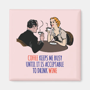 Koffie houdt me bezig tot het acceptabel is... mag magneet
