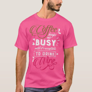 Koffie houdt me bezig tot het moment waarop ik wij t-shirt
