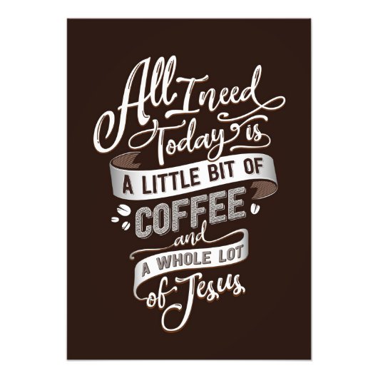 Koffie is alles wat ik nodig heb koffie en Jezus Foto Afdruk (Voorkant)