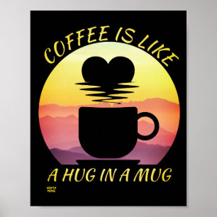"KOFFIE IS ALS EEN HUG IN EEN MOK" POSTER