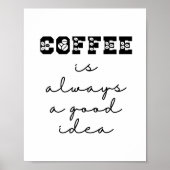 Koffie is altijd een goed idee grappig Poster (Voorkant)