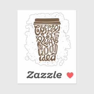 Koffie is altijd een goed idee - humoristische kof sticker