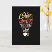 Koffie is altijd een goed idee kaart (Gele Bloem)