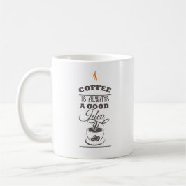Koffie is altijd een goed idee koffiemok