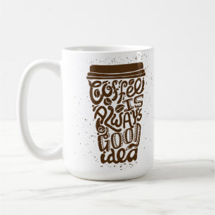 Koffie is altijd een goed idee koffiemok