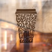 Koffie is altijd een goed idee raamsticker (Vel 2)