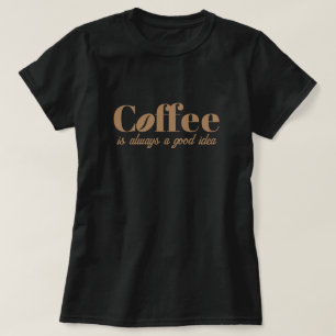 Koffie is altijd een goed idee schattig zwart t sh t-shirt