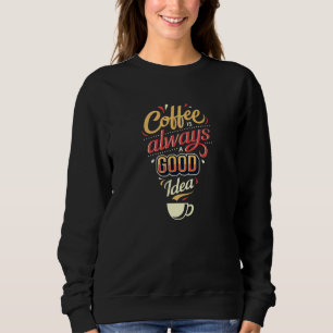 Koffie is altijd een goed idee trui