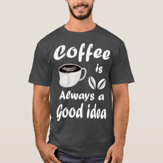 Koffie is altijd een goed idee voor grappige prijs t-shirt
