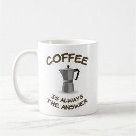 Koffie is altijd het antwoord koffiemok
