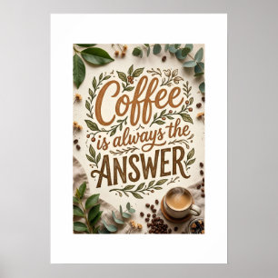 koffie is altijd het antwoord poster