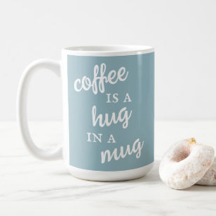 Koffie is een Hug in een Mok Muted Blue Mok