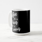 Koffie is een hug in een Mok zwarte en witte Mok (Voorkant links)