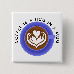 Koffie is een knuffel in een mok, blauw vierkante button 5,1 cm
