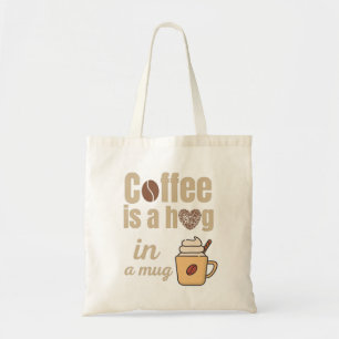 Koffie is een knuffel in een mok voor koffieliefhe tote bag