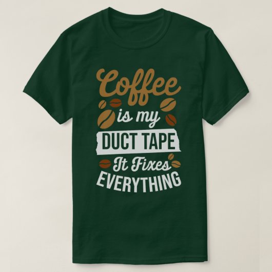 Koffie is mijn afdruk-tape die alles oplost t-shirt (Design voorkant)