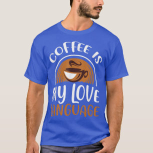 Koffie is mijn liefdestaal Caffeine Addict T-shirt