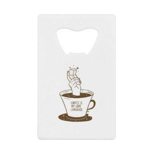 Koffie is mijn liefdestaal kredietkaart flessenopener