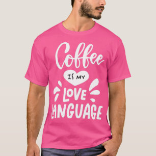 Koffie is mijn liefdestaal t-shirt