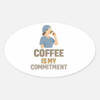 Koffie Is Mijn Toewijding – Grappige Verpleegster Ovale Sticker