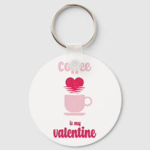 Koffie is mijn Valentijn   Funny valentijn gift Sleutelhanger