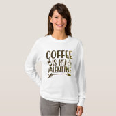 Koffie is mijn valentijn t-shirt (Voorkant volledig)