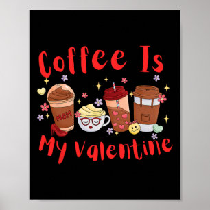 Koffie Is Mijn Valentijn. Valentijnsdag Poster
