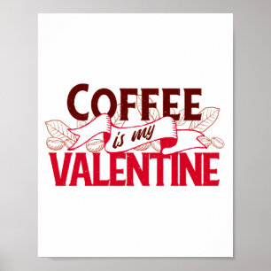 Koffie Is Mijn Valentijn Valentijnsdag T-shirt Poster