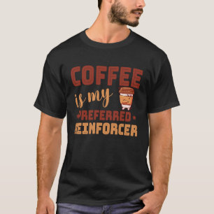 Koffie is mijn voornaam Reinforcer Behavig Analyst T-shirt