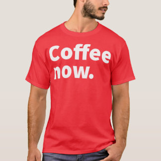 Koffie is nu grappig en sarcastische koffie t-shirt