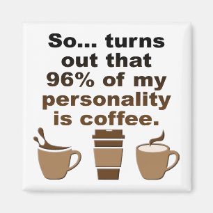 Koffie Is Persoonlijkheid Grappige Koelkastmagneet Magneet