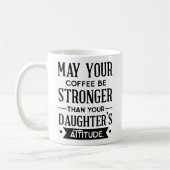 Koffie is sterker dan de houding van uw dochter koffiemok (Links)
