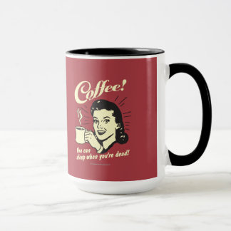 Koffie: Je kunt slapen als je dood bent Mok