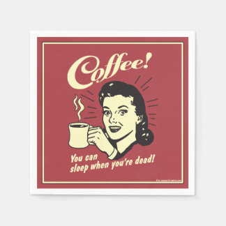 Koffie! Je kunt slapen als je dood bent. Servet