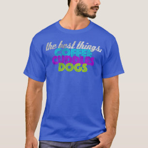Koffie Knuffels Honden vriend cadeau T-shirt