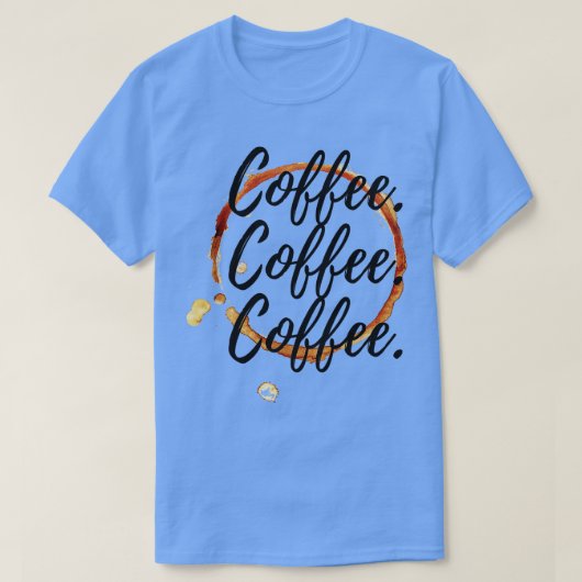 Koffie Koffie Koffie  T-shirt (Design voorkant)