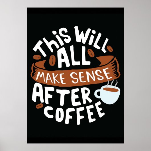 Koffie laat alles doordacht zijn met koffie poster (Voorkant)
