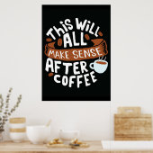 Koffie laat alles doordacht zijn met koffie poster (Keuken)
